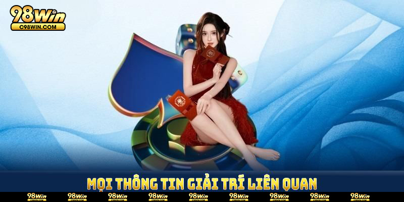 Mọi thông tin giải trí liên quan đều được cập nhật cụ thể 