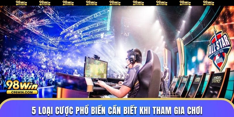 5 loại cược phổ biến cần biết khi tham gia chơi