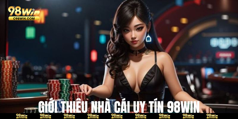 Giới thiệu về nhà cái uy tín 98WIN