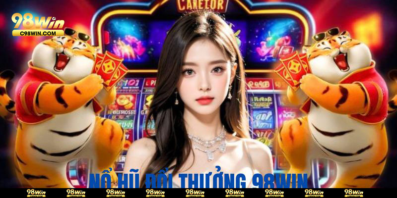 Nổ hũ đổi thưởng - Sảnh game mang tới giá trị thưởng lớn