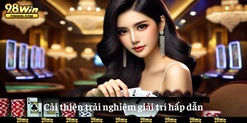 Cải thiện trải nghiệm giải trí hấp dẫn