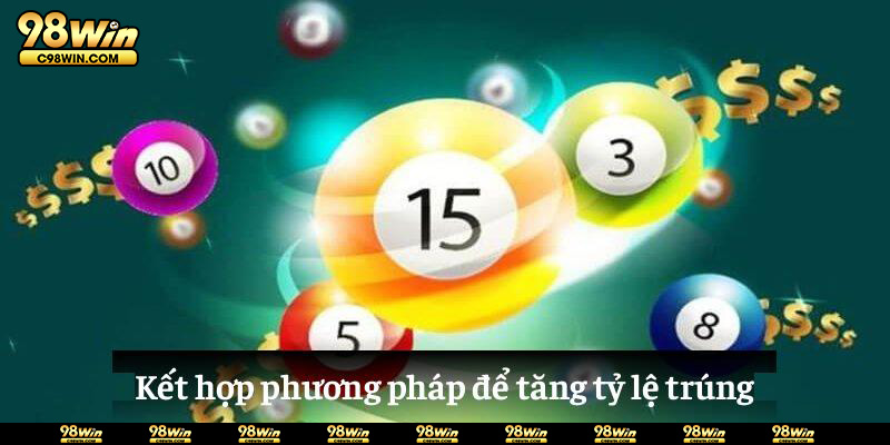 Kết hợp phương pháp để tăng tỷ lệ trúng