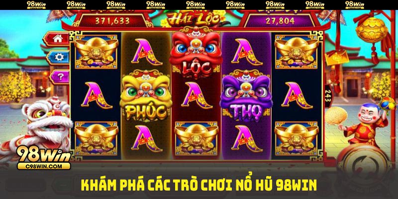 Khám phá các trò chơi Nổ hũ 98WIN hấp dẫn tại nhà cái